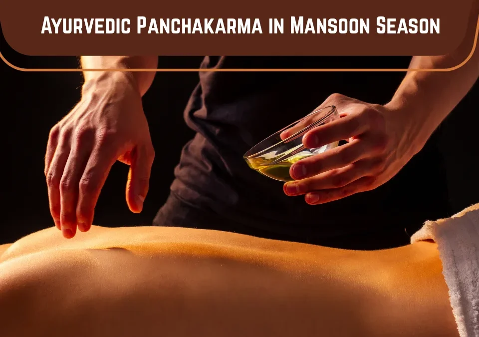 Ayurvedic Panchakarma in Monsoon Season